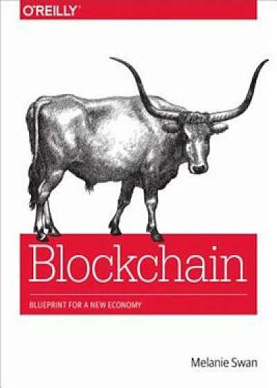 Blockchain: Blueprint for a New Economy, Paperback/Melanie Swan