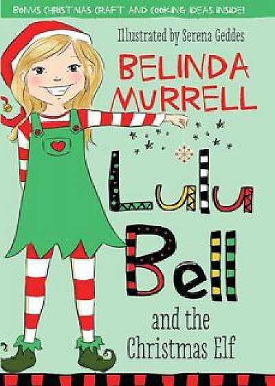 Lulu Bell and the Christmas Elf, Paperback/Belinda Murrell