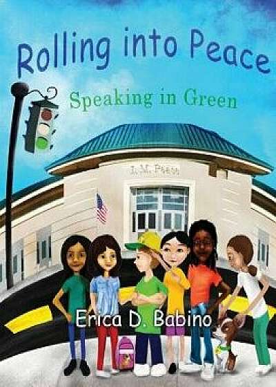 Rolling Into Peace: Speaking in Green, Paperback/Erica Babino