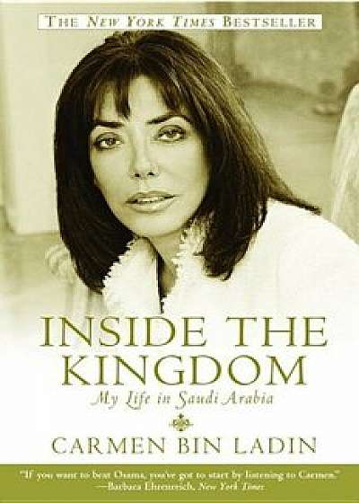 Inside the Kingdom: My Life in Saudi Arabia, Paperback/Carmen Bin Ladin