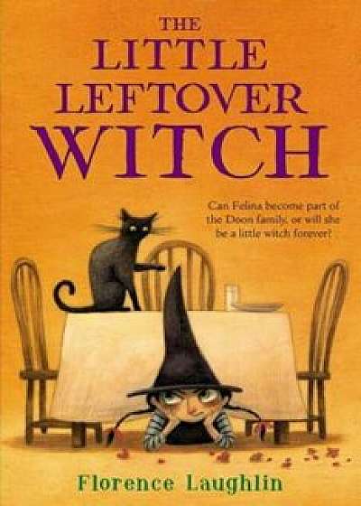 The Little Leftover Witch, Paperback/Florence Laughlin