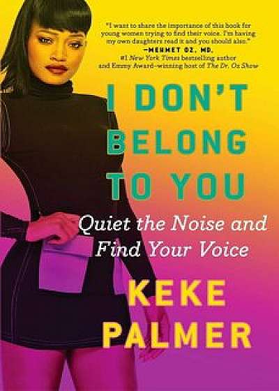 I Don't Belong to You: Quiet the Noise and Find Your Voice, Paperback/Keke Palmer