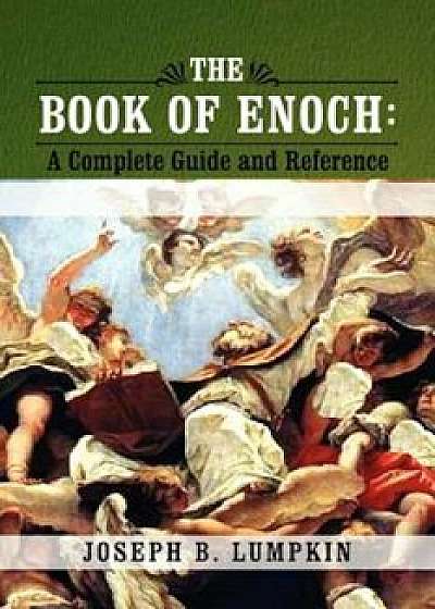 The Book of Enoch: A Complete Guide and Reference, Paperback/Joseph B. Lumpkin