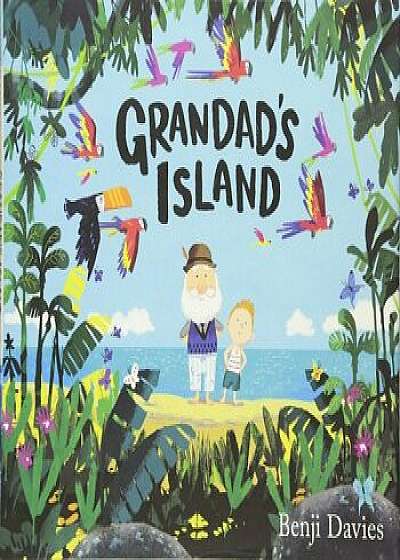 Grandad's Island, Hardcover/Benji Davies