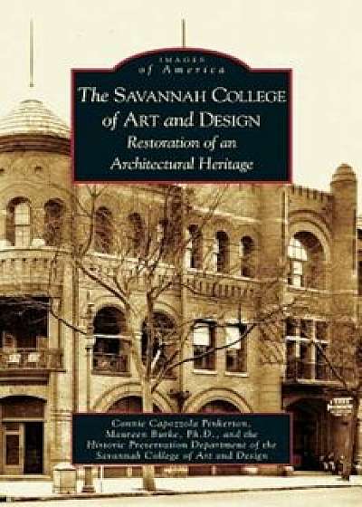 Savannah College of Art and Design: Restoration of an Architectural Heritage, Hardcover/Connie Capozzola Pinkerton