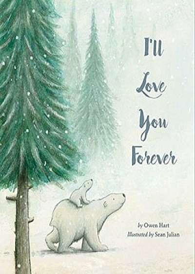 I'll Love You Forever, Hardcover/Owen Hart