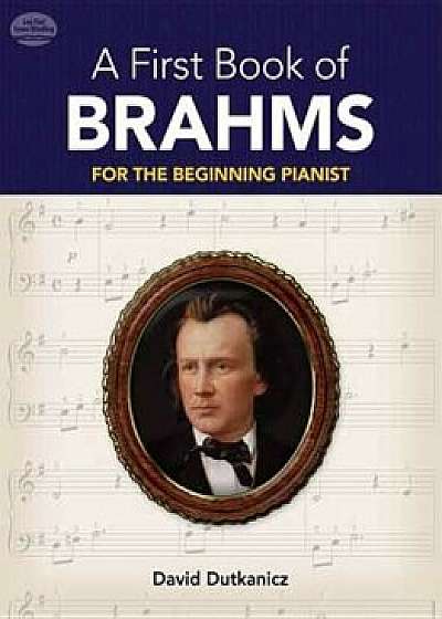 A First Book of Brahms: 26 Arrangements for the Beginning Pianist, Paperback/David Dutkanicz