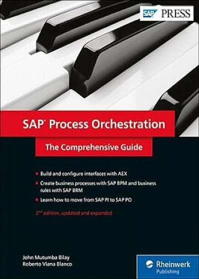 SAP Process Orchestration: The Comprehensive Guide, Hardcover/John Mutumba Bilay
