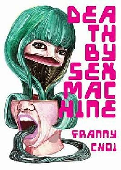 Death by Sex Machine, Paperback/Franny Choi