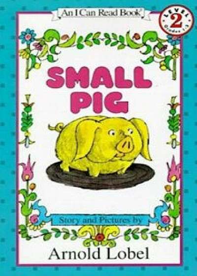 Small Pig, Paperback/Arnold Lobel