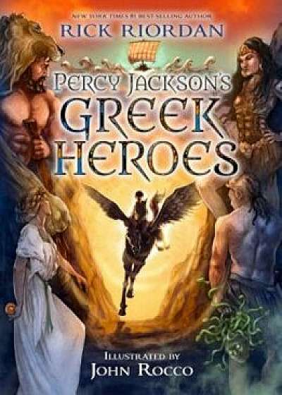 Percy Jackson's Greek Heroes, Hardcover/Rick Riordan