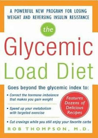 The Glycemic-Load Diet, Paperback/Rob Thompson