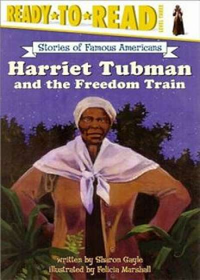 Harriet Tubman and the Freedom Train, Paperback/Sharon Gayle