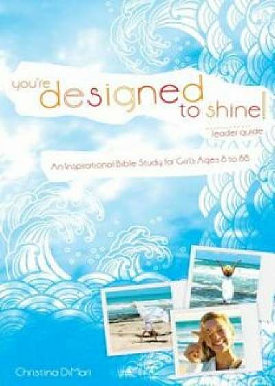 You're Designed to Shine, Paperback/Christina DiMari