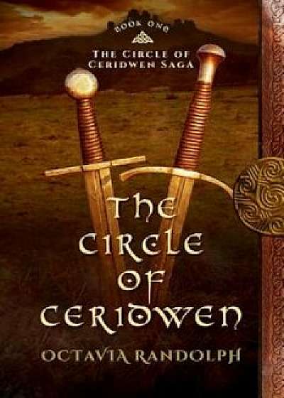 The Circle of Ceridwen: Book One of the Circle of Ceridwen Saga, Paperback/Octavia Randolph