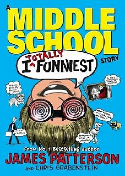 I Totally Funniest: A Middle School Story/James Patterson