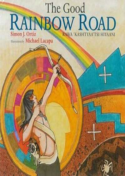 The Good Rainbow Road: A Native American Tale in Keres and English, Paperback/Simon J. Ortiz