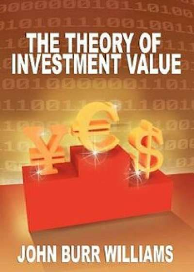 The Theory of Investment Value, Paperback/John Burr Williams