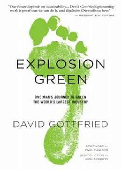 Explosion Green: One Man's Journey to Green the World's Largest Industry, Paperback/David Gottfried