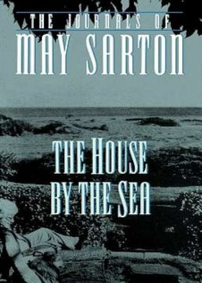 The House by the Sea, Paperback/May Sarton