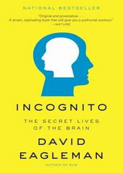 Incognito: The Secret Lives of the Brain, Paperback/David Eagleman