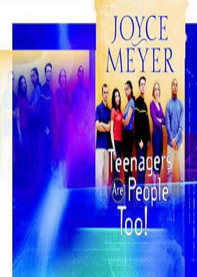 Coperta cărții Teenagers Are People Too!, Paperback/Joyce Meyer de Joyce Meyer