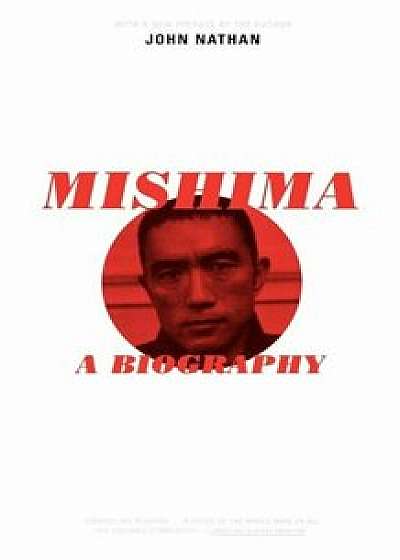 Mishima: A Biography, Paperback/John Nathan