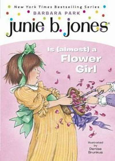 Junie B. Jones '13: Junie B. Jones Is (Almost) a Flower Girl, Paperback/Barbara Park
