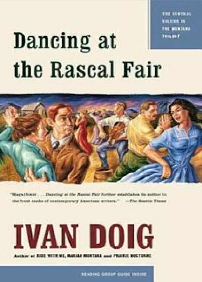 Dancing at the Rascal Fair, Paperback/Ivan Doig