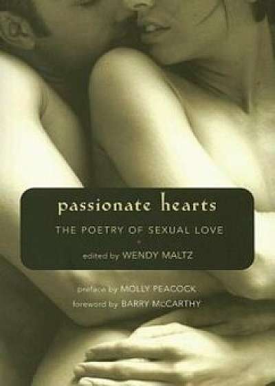 Passionate Hearts: The Poetry of Sexual Love, Paperback/Wendy Maltz