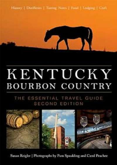 Kentucky Bourbon Country: The Essential Travel Guide, Paperback/Susan Reigler