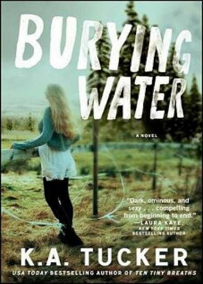 Burying Water, Paperback/K. A. Tucker