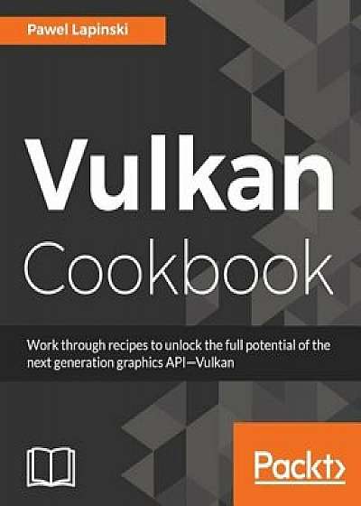 Vulkan Cookbook, Paperback/Pawel Lapinski