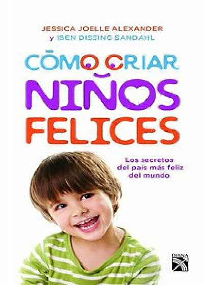 Camo Criar Niaos Felices, Paperback/Jessica Joelle Alexander