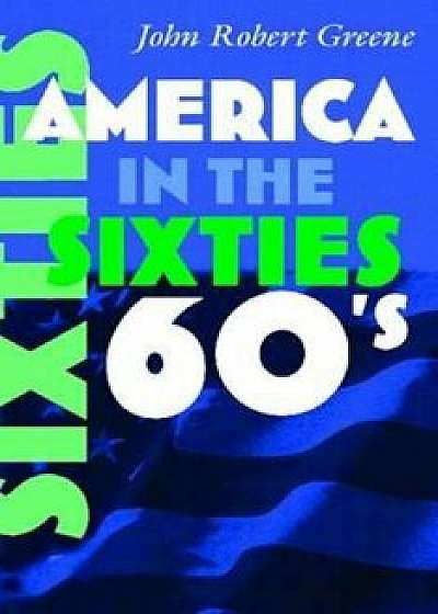 America in the Sixties, Paperback/John Greene