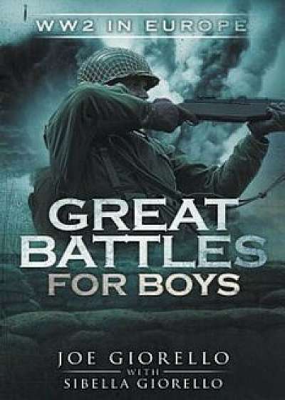 Great Battles for Boys: Ww2 Europe, Paperback/Joe Giorello