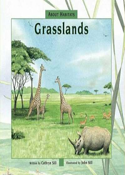 About Habitats: Grasslands, Paperback/Cathryn Sill