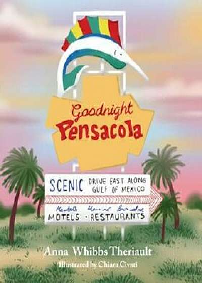 Goodnight Pensacola, Hardcover/Anna Theriault