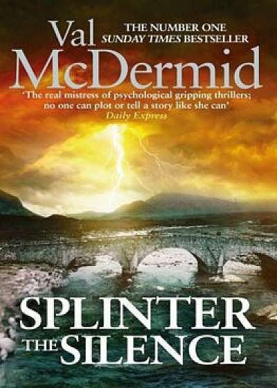 Splinter the Silence/Val McDermid
