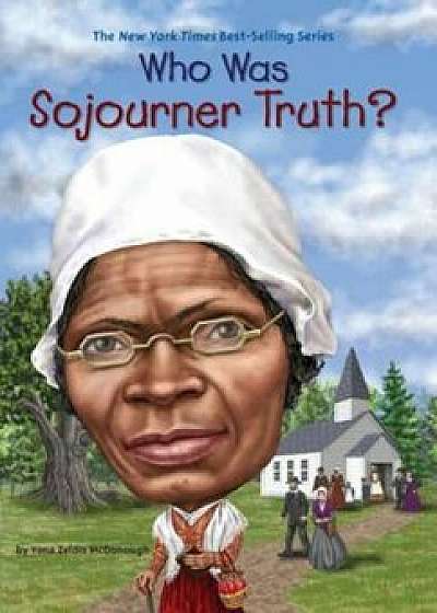 Who Was Sojourner Truth', Paperback/Yona Zeldis McDonough