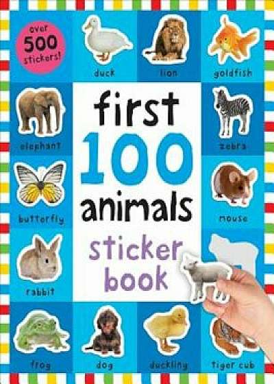 First 100 Animals Sticker Book: Over 500 Stickers, Paperback/Roger Priddy