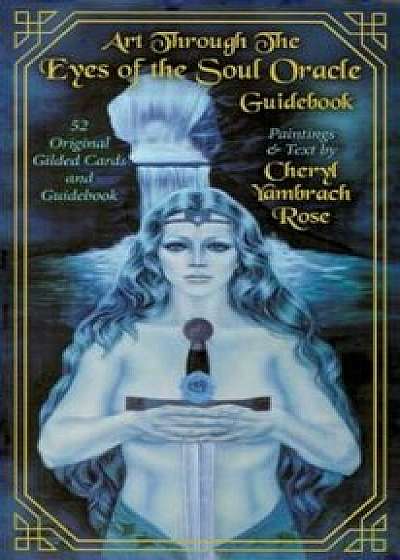 Art Through the Eyes of the Soul Oracle, Paperback/Cheryl Yambrach Rose