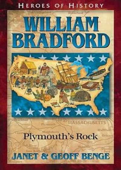 William Bradford: Plymouth's Rock, Paperback/Janet Benge
