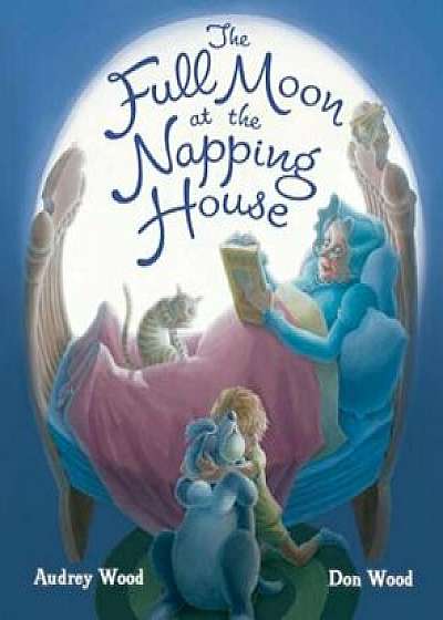 The Full Moon at the Napping House, Hardcover/Audrey Wood