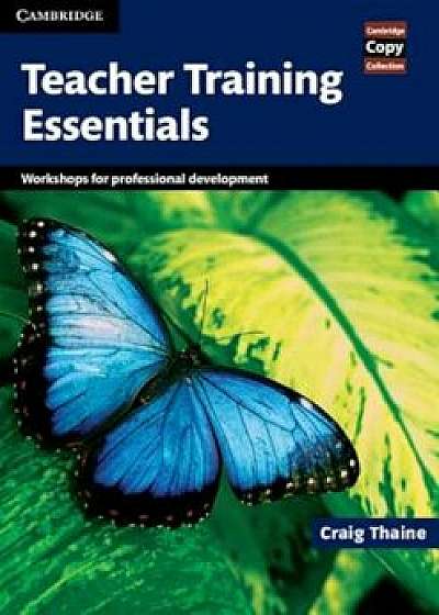 Teacher Training Essentials: Workshops for Professional Development, Paperback/Craig Thaine