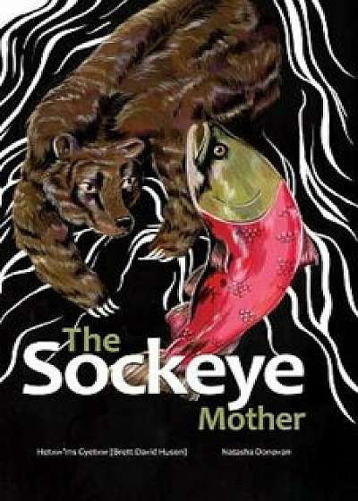 The Sockeye Mother, Hardcover/Brett D. Huson