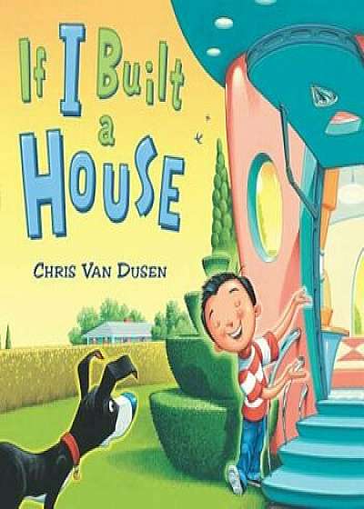 If I Built a House, Hardcover/Chris Van Dusen