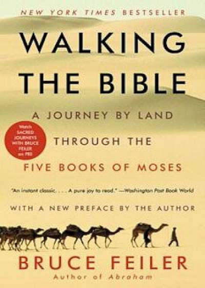 Walking the Bible: A Journey by Land Through the Five Books of Moses, Paperback/Bruce Feiler