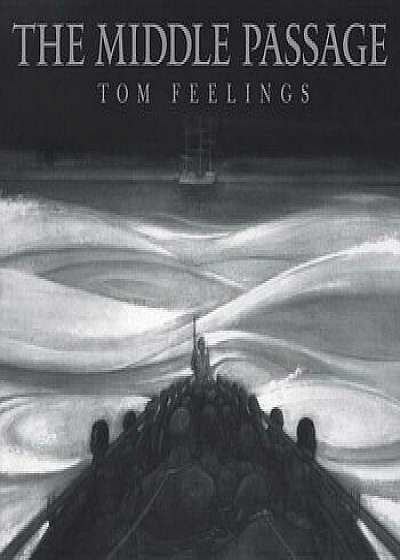 The Middle Passage: White Ships / Black Cargo, Hardcover/Tom Feelings