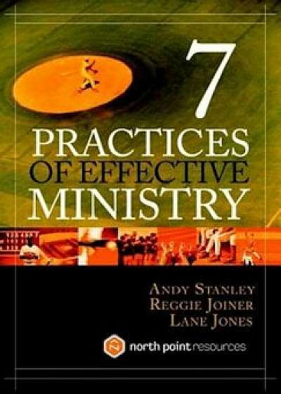 7 Practices of Effective Ministry, Hardcover/Andy Stanley